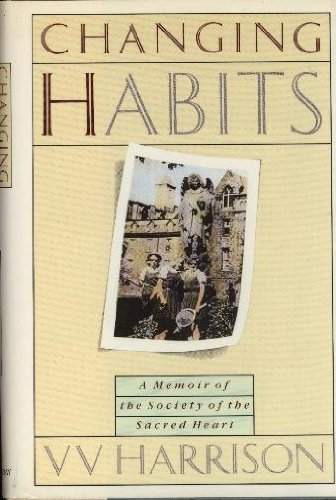 Changing Habits: A Memoir of the Society of the Sacred Heart