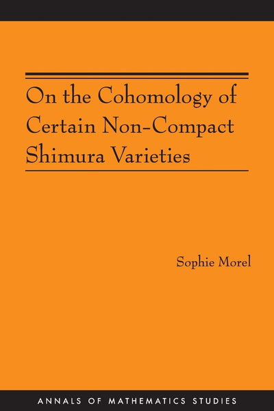 On the Cohomology of Certain Non-Compact Shimura Varieties (Annals of Mathematics Studies)