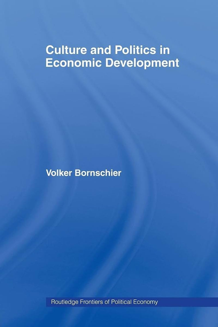 Culture and Politics in Economic Development (Routledge Frontiers of Political Economy)