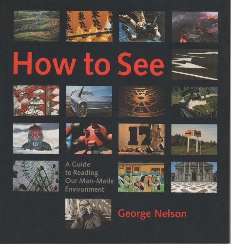 How to See : A Guide to Reading Our Man-Made Environment