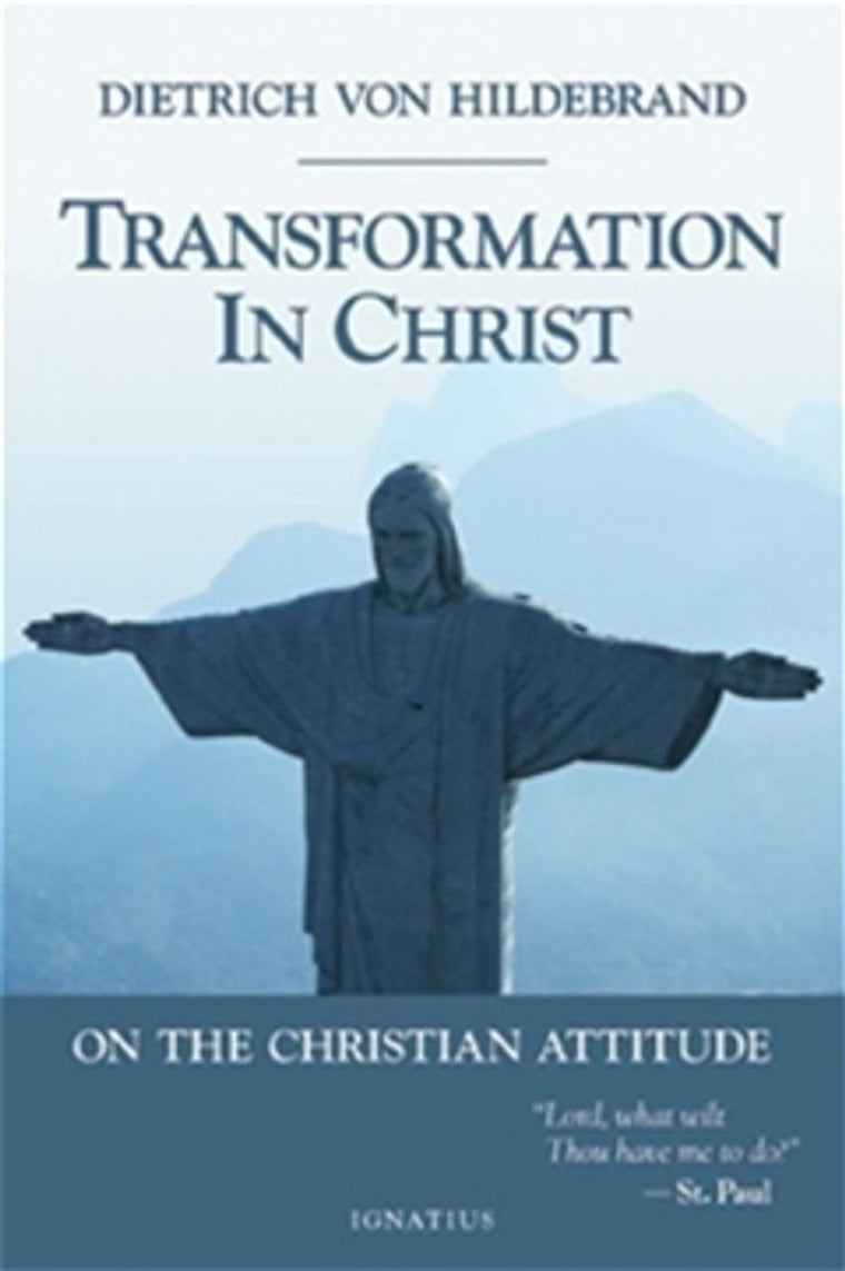 Transformation in Christ: On the Christian Attitude by Von H