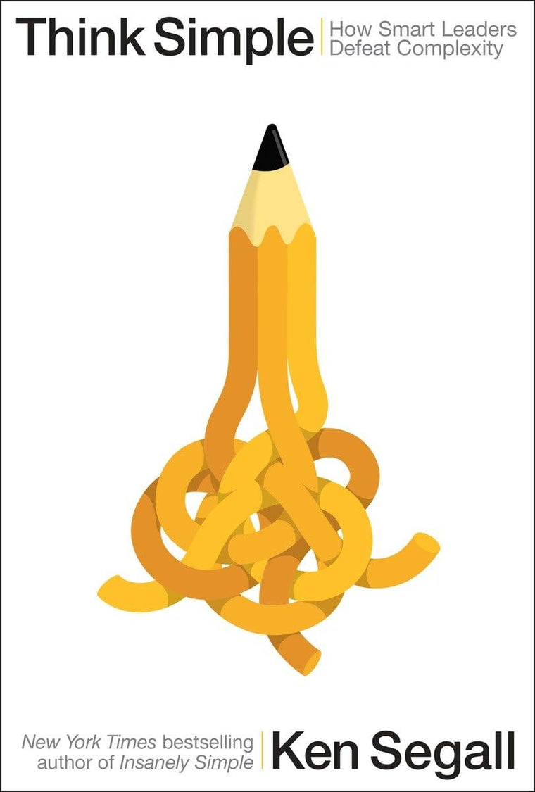Think Simple: How Smart Leaders Defeat Complexity