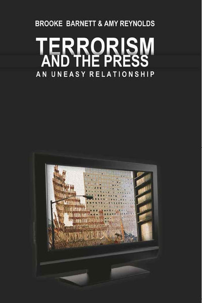 Terrorism and the Press: An Uneasy Relationship (Mediating American History)