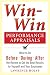 Win-Win Performance Appraisals: What to Do Before, During, and After the Review to Get the Best Results for Yourself and Your Employees: What to Do Before, During and After the Review