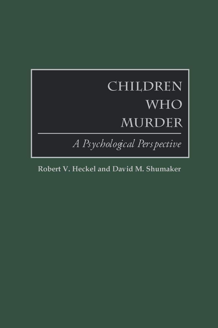 Children Who Murder: A Psychological Perspective