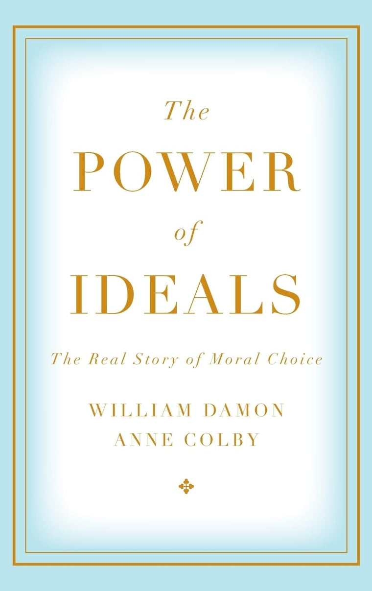 The Power of Ideals: The Real Story of Moral Choice