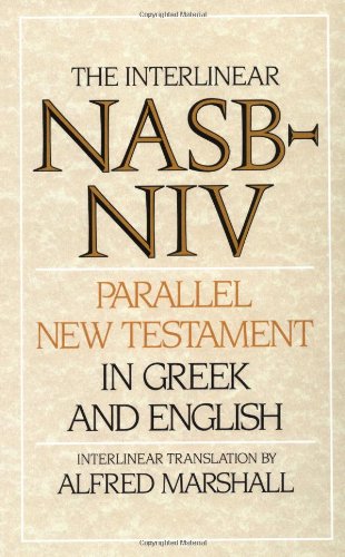 Interlinear NASB-NIV Parallel New Testament in Greek and English, The