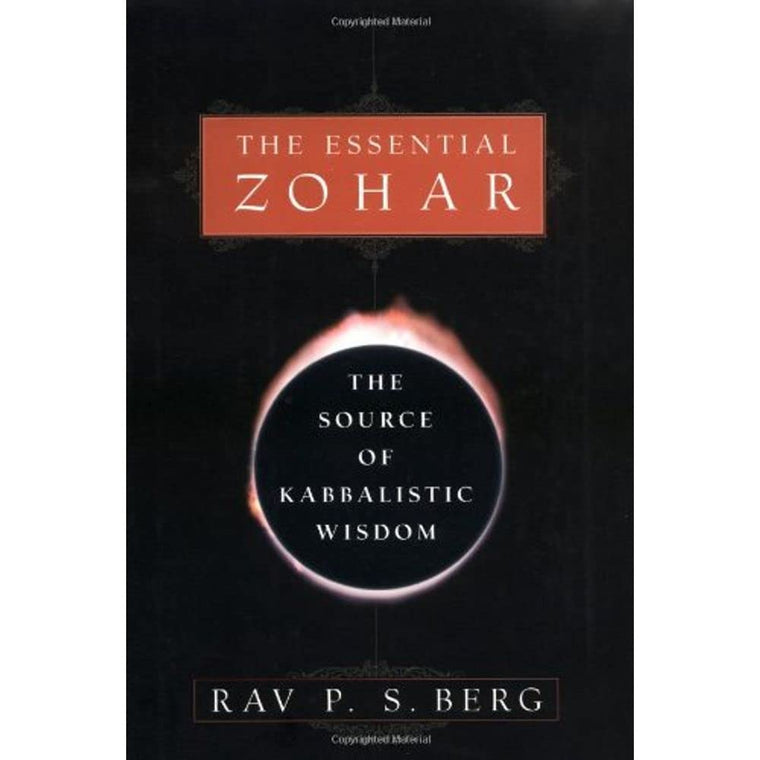 The Essential Zohar: The Source of Kabbalistic Wisdom by Ber