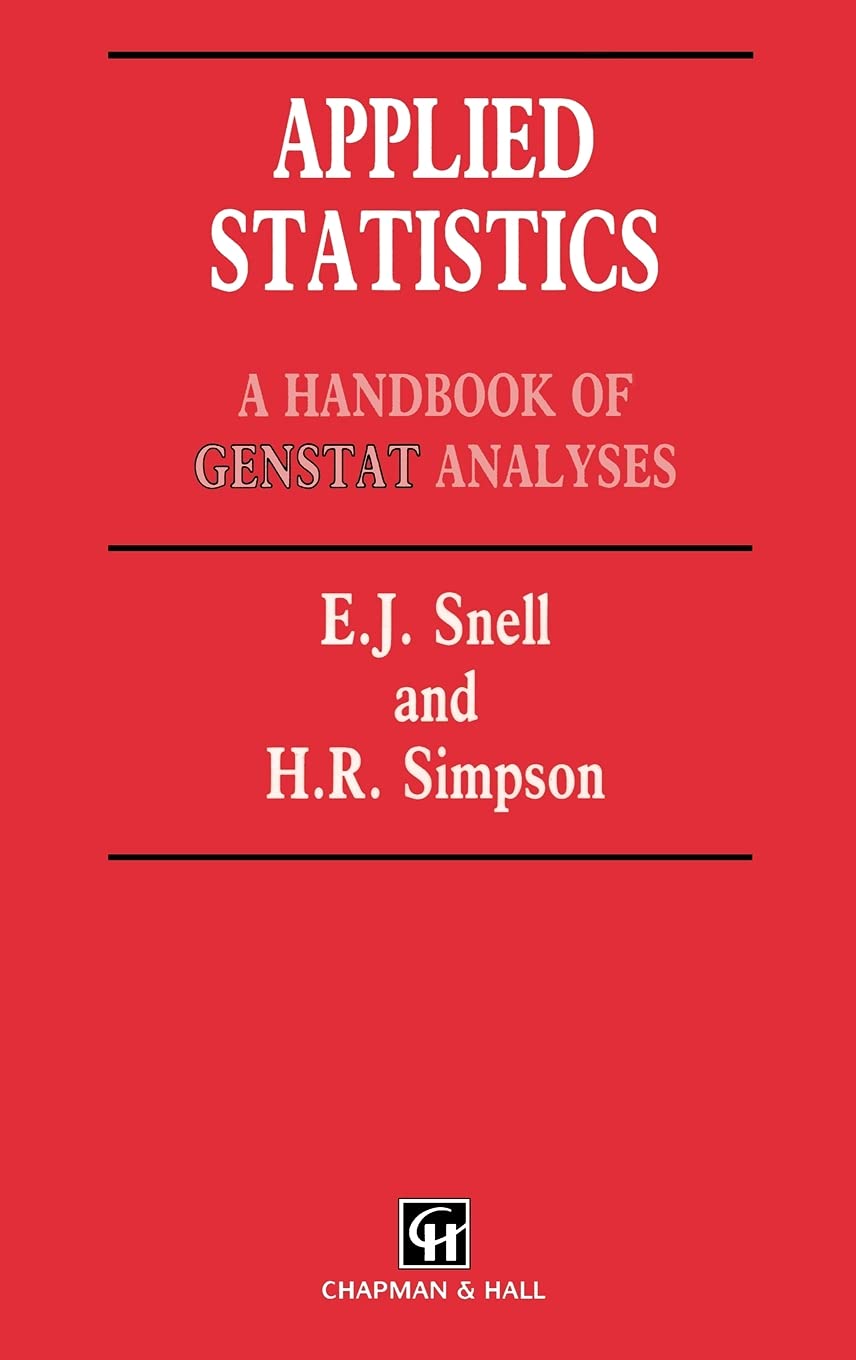 Applied Statistics: Handbook of GENSTAT Analysis (Chapman & Hall/CRC Texts in Statistical Science)