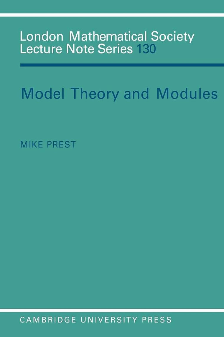Model Theory and Modules (London Mathematical Society Lecture Note Series, Series Number 130)