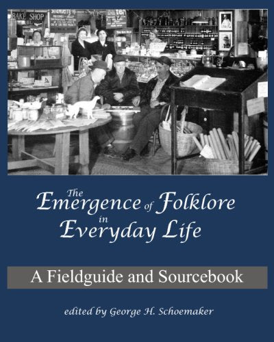 The Emergence Of Folklore In Everyday Life: A Fieldguide And