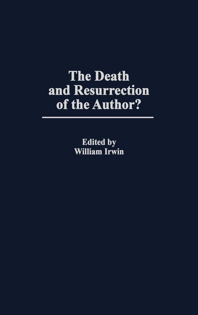 The Death and Resurrection of the Author?: (Contributions in Philosophy)