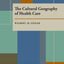 The Cultural Geography of Health Care by Gesler, Wilbert M.