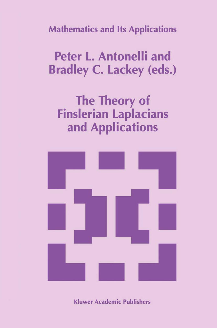 The Theory of Finslerian Laplacians and Applications (Mathematics and Its Applications, 459)