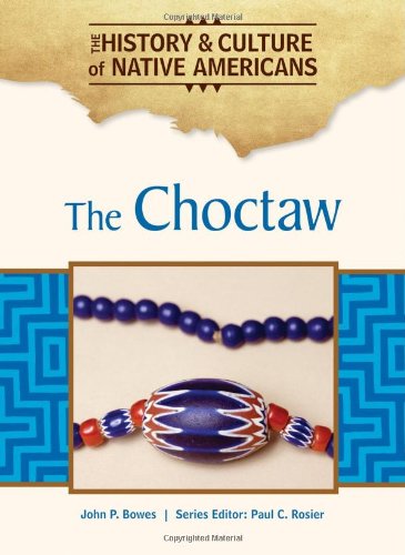 The Choctaw (The History and Culture of Native Americans)