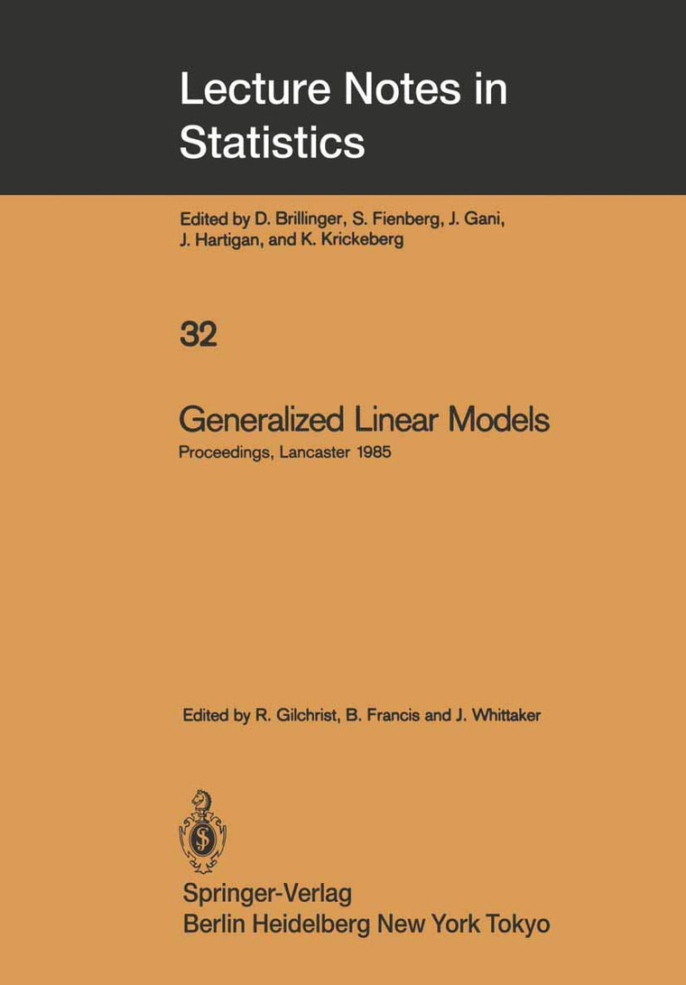 Generalized Linear Models: Proceedings of the GLIM 85 Conference held at Lancaster, UK, Sept. 16-19, 1985 (Lecture Notes in Statistics, 32)