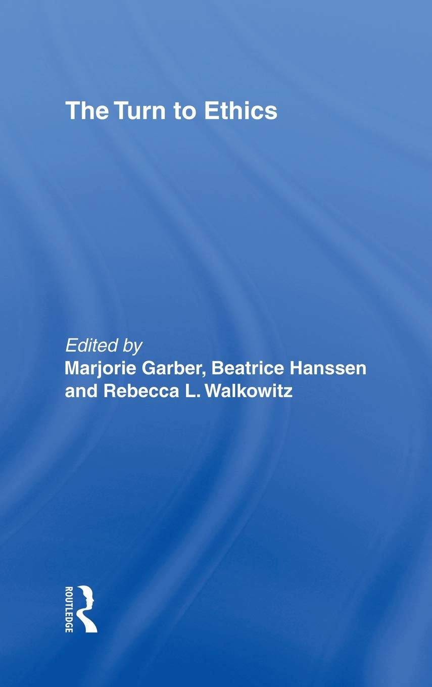 The Turn to Ethics (CultureWork: A Book Series from the Center for Literacy and Cultural Studies at Harvard)