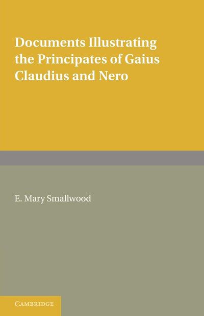 Documents Illustrating the Principates of Gaius Claudius and Nero