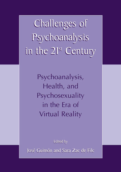Challenges of Psychoanalysis in the 21st Century - Psychoanalysis, Health, Psychosexuality in the Era of
