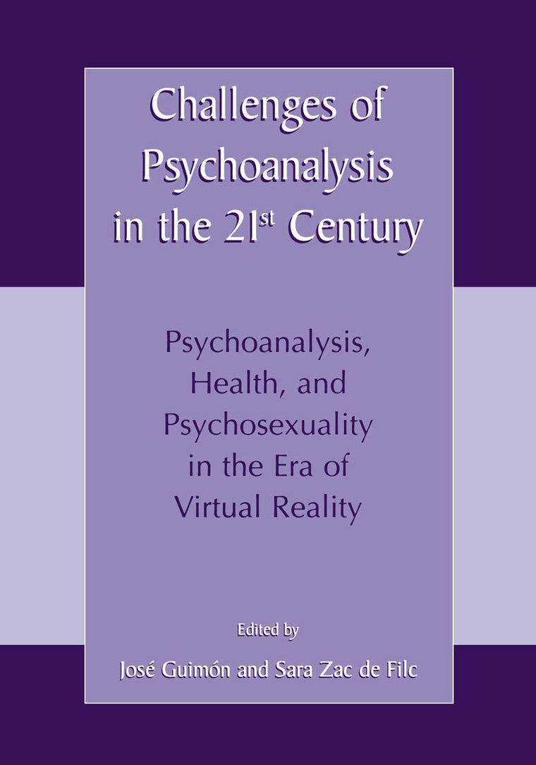 Challenges of Psychoanalysis in the 21st Century - Psychoanalysis, Health, Psychosexuality in the Era of