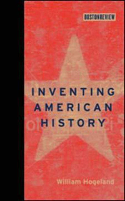 Inventing American History (Boston Review Books)