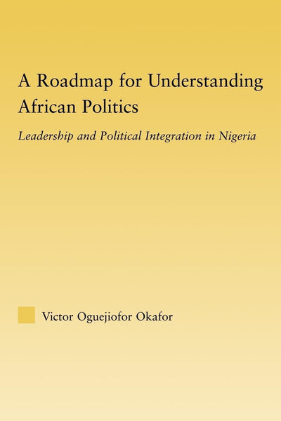 A Roadmap for Understanding African Politics (African Studies)