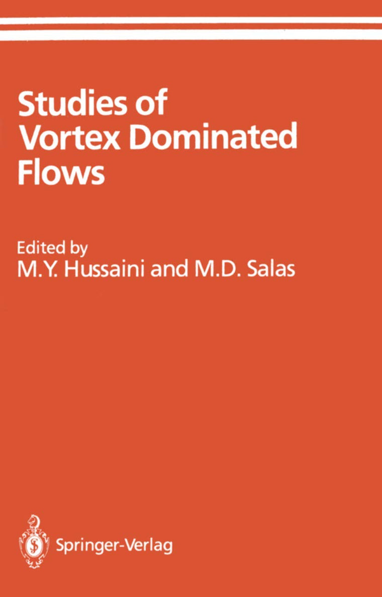 Studies of Vortex Dominated Flows: Proceedings of the Symposium on Vortex Dominated Flows Held July 9-11, 1985, at NASA Langley Research Center, Hampton, Virginia (ICASE NASA LaRC Series)