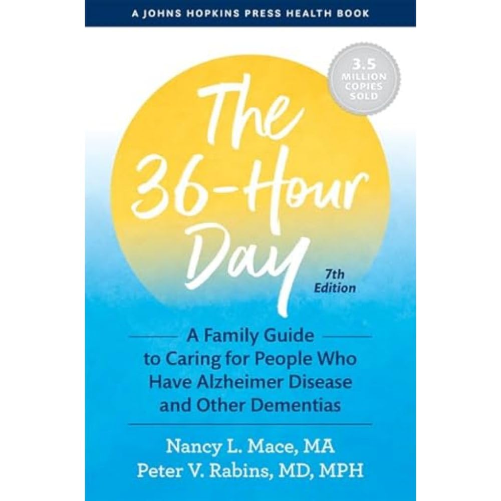 The 36-Hour Day: A Family Guide to Caring for People Who Hav
