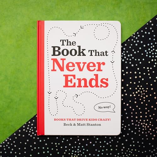 Books That Drive Kids CRAZY!: The Book That Never Ends
