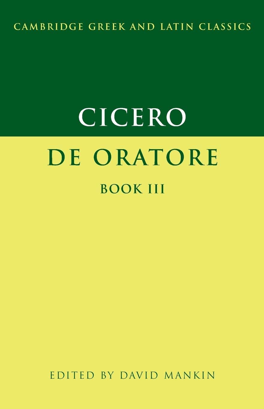 Cicero: De Oratore, Book 3 (Cambridge Greek and Latin Classics)