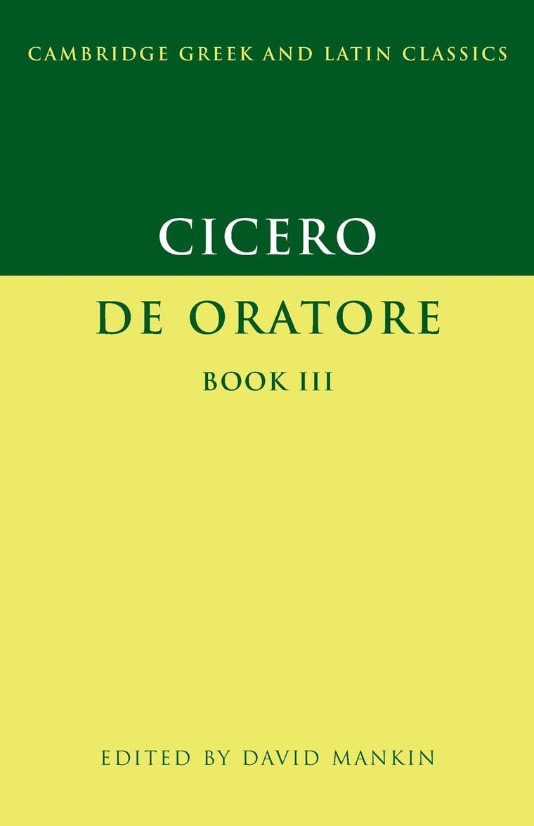 Cicero: De Oratore, Book 3 (Cambridge Greek and Latin Classics)