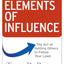Elements of Influence: The Art of Getting Others to Follow Your Lead