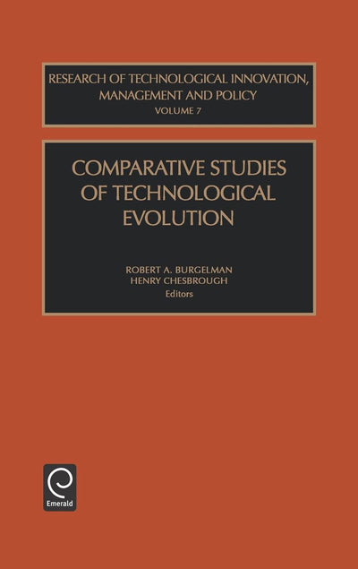 Comparative Studies of Technological Evolution (Research on Technological Innovation, Management and Policy, 7)
