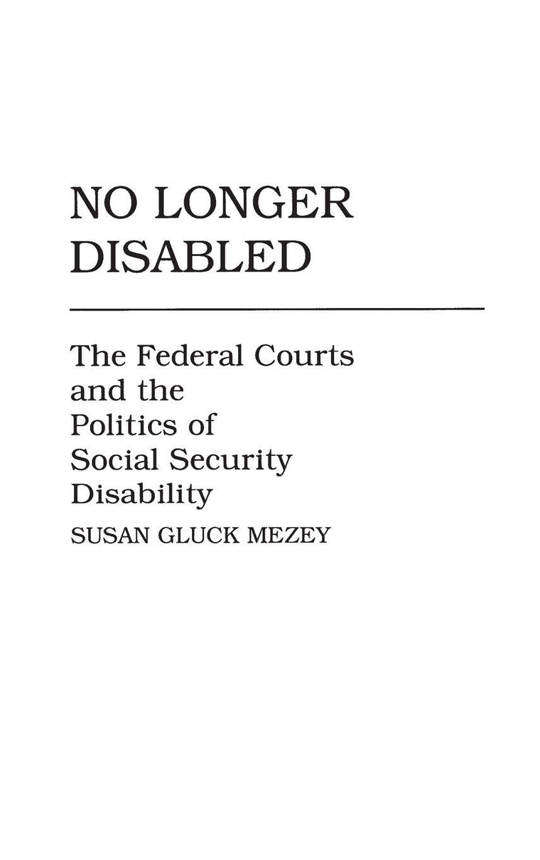 No Longer Disabled: The Federal Courts and the Politics of Social Security Disability (Studies in Social Welfare Policies and Programs)