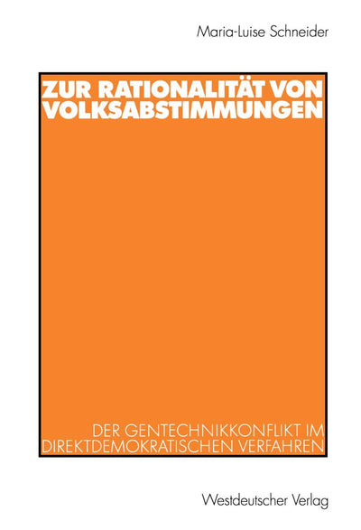 Zur Rationalitt von Volksabstimmungen: Der Gentechnikkonflikt im direktdemokratischen Verfahren (German Edition)