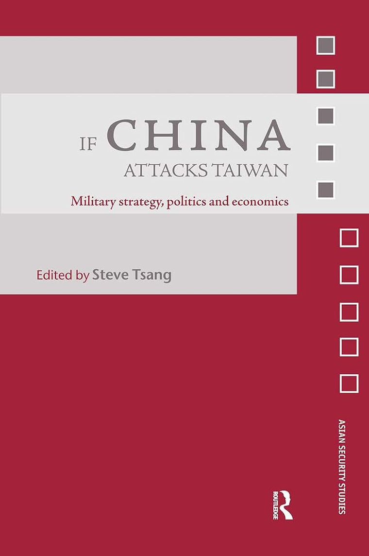 If China Attacks Taiwan: Military Strategy, Politics and Economics (Asian Security Studies)