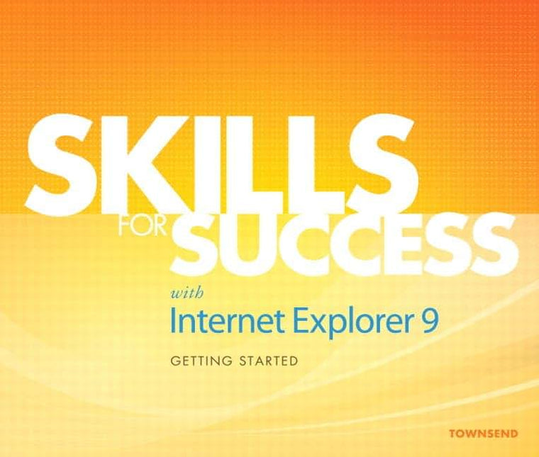 Skills for Success with Internet Explorer 9: Getting Started