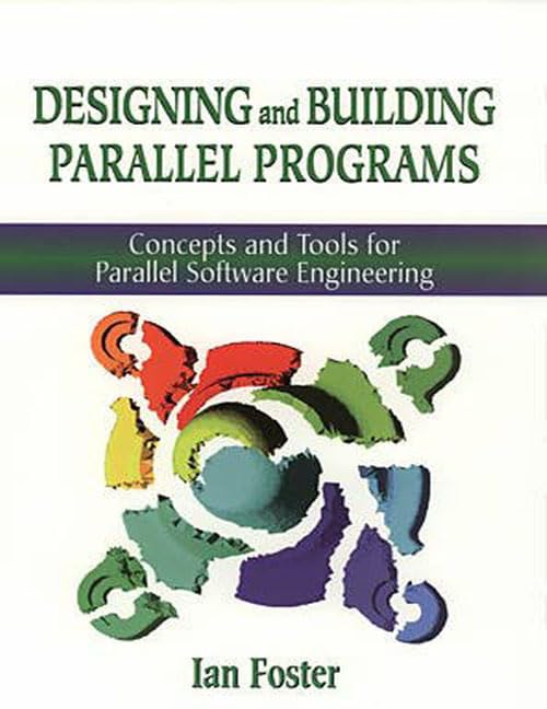 Designing and Building Parallel Programs: Concepts and Tools for Parallel Software Engineering