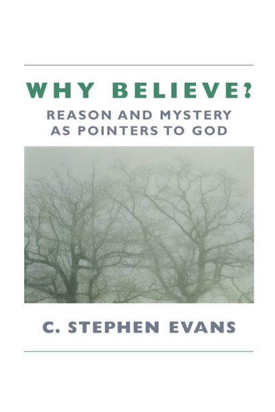 Why Believe?: Reason and Mystery as Pointers to God