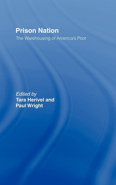 Prison Nation: The Warehousing of America's Poor