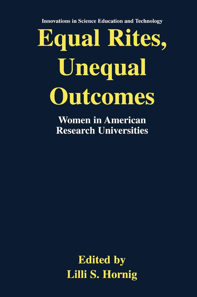 Equal Rites, Unequal Outcomes: Women in American Research Universities (Innovations in Science Education and Technology, 15)