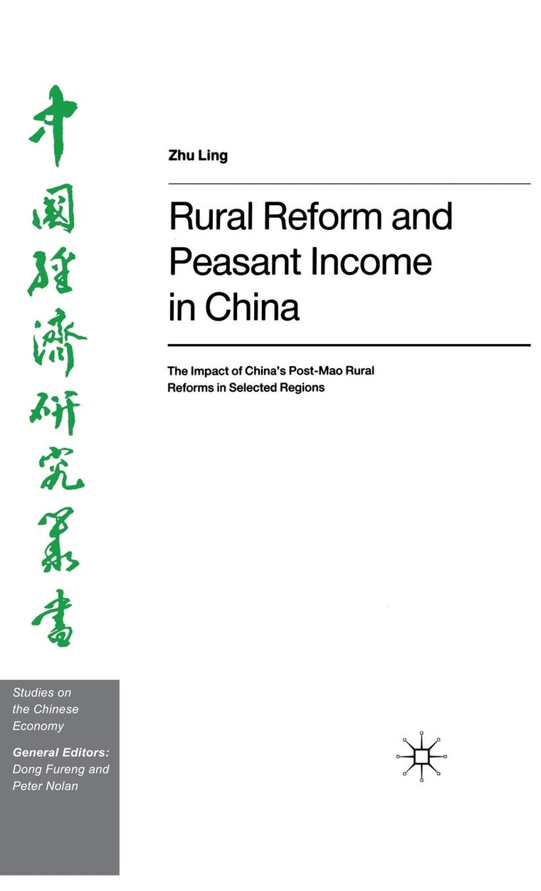 Rural Reform and Peasant Income in China: The Impact of China's Post-Mao Rural Reforms in Selected Regions (Studies on the Chinese Economy)