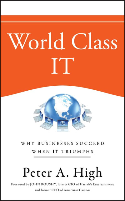 World Class IT: Why Businesses Succeed When IT Triumphs by P
