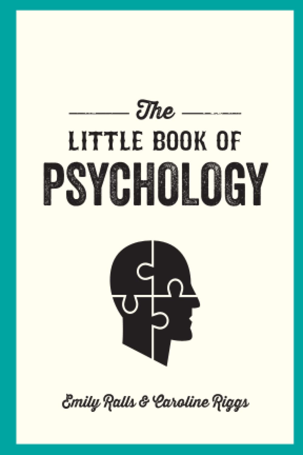 The Little Book of Psychology: An Introduction to the Key Psychologists and Theories You Need to Know