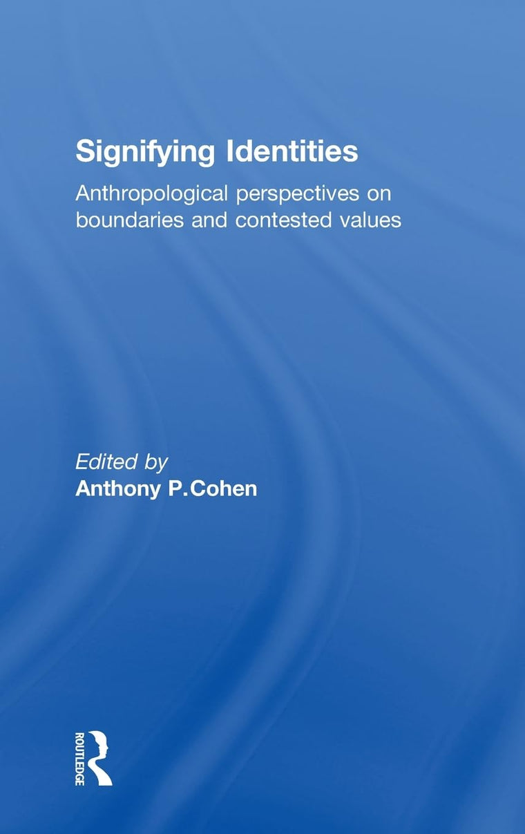 Signifying Identities: Anthropological Perspectives on Boundaries and Contested Identities
