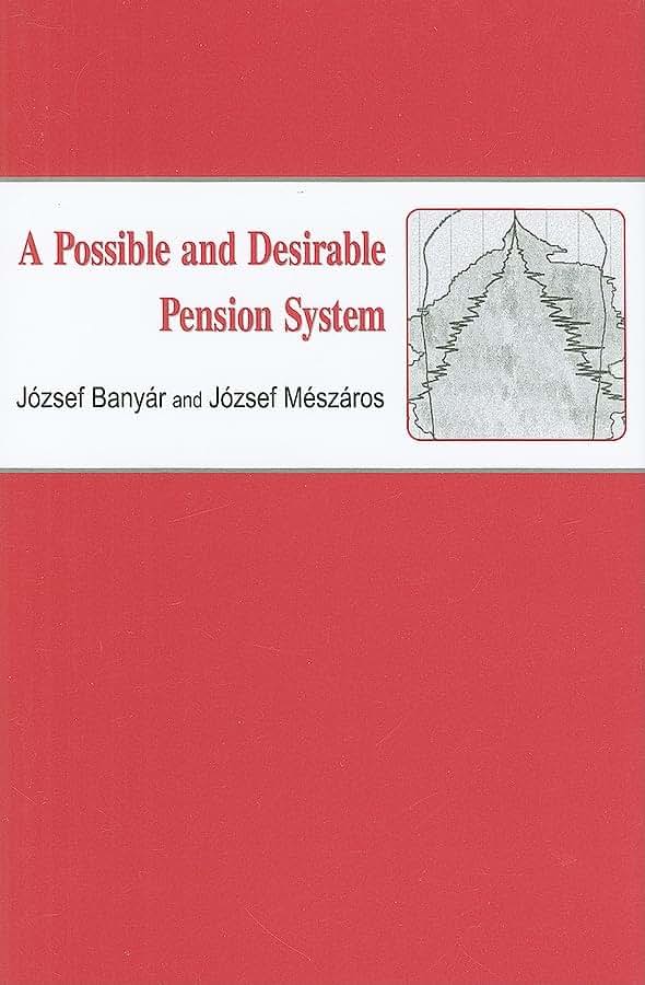 A Possible and Desirable Pension System (East European Monograph)