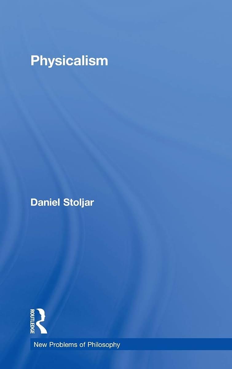Physicalism (New Problems of Philosophy)