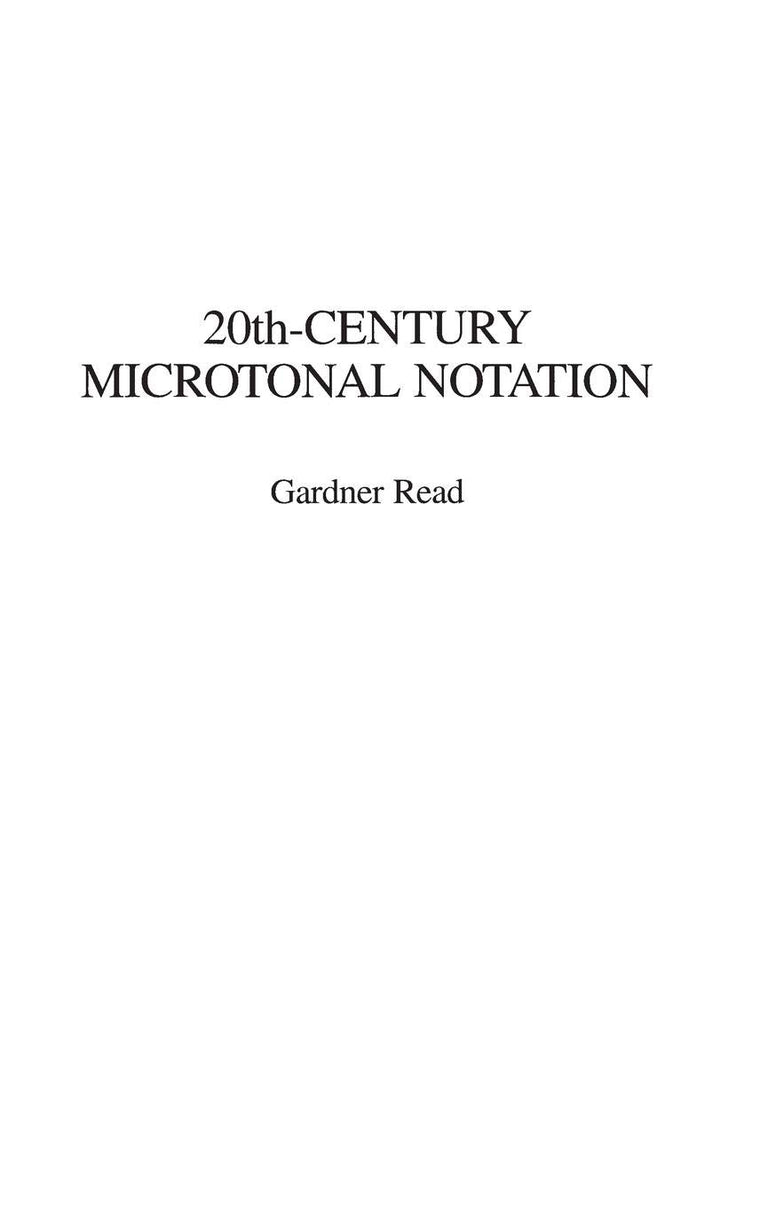20th-Century Microtonal Notation: (Contributions to the Study of Music and Dance)