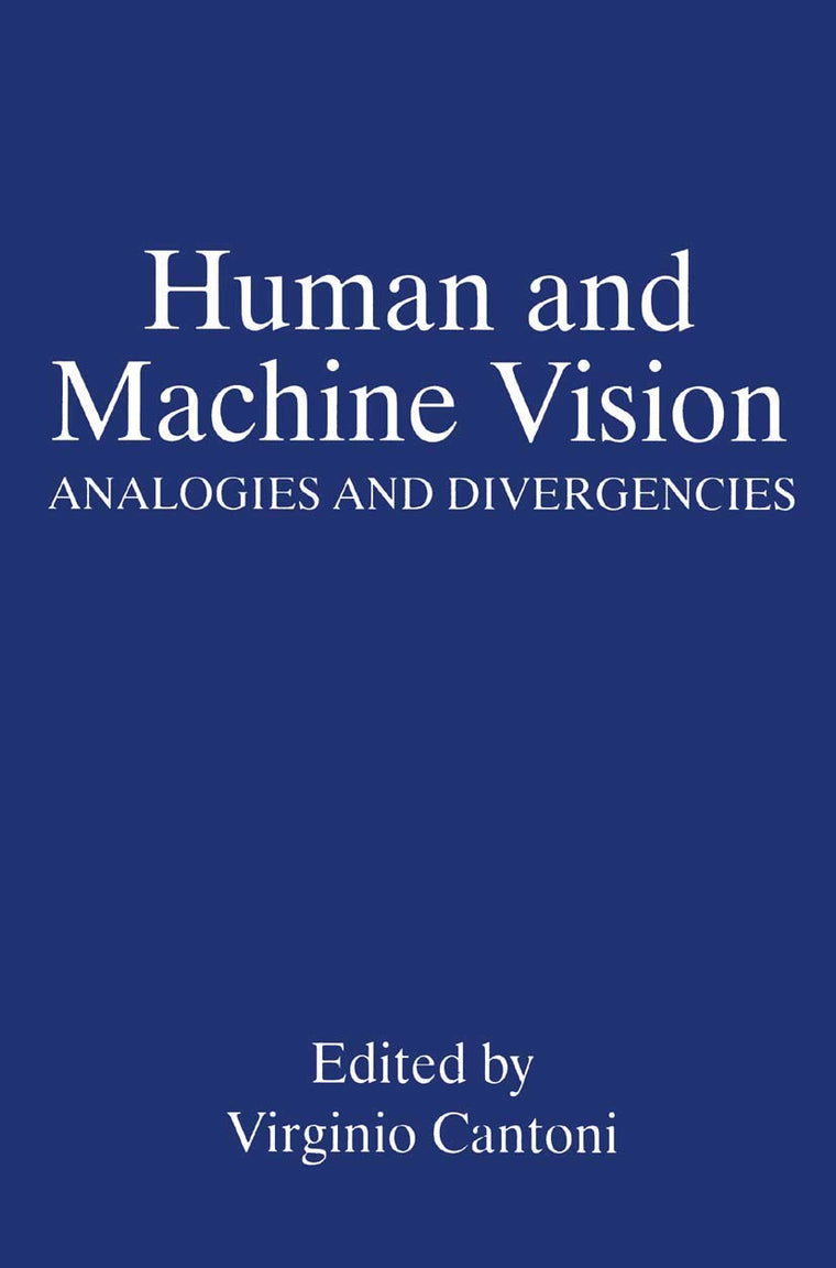 Human and Machine Vision: Analogies and Divergencies (NATO Asi Series. Series A, Life Sciences)
