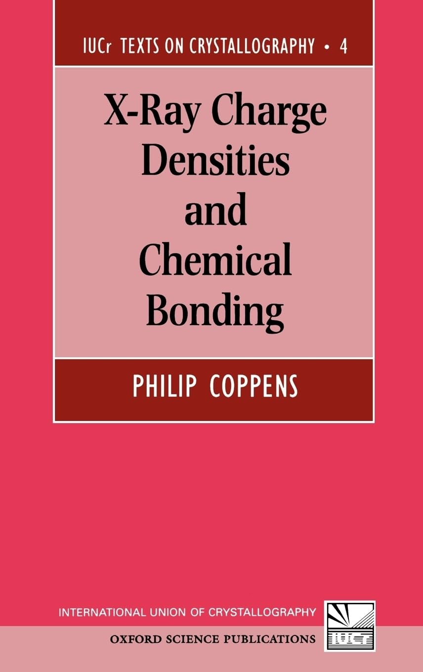 X-Ray Charge Densities and Chemical Bonding (International Union of Crystallography Texts on Crystallography)